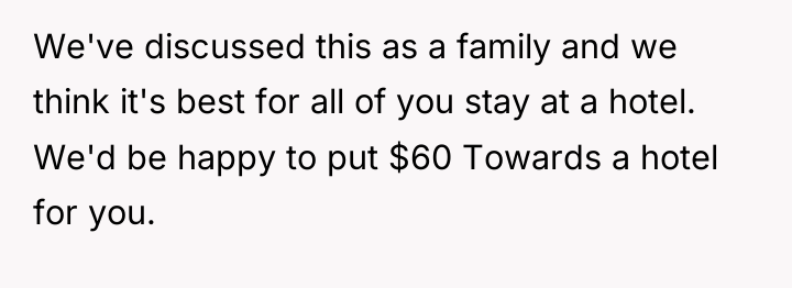We've discussed this as a family and we think it's...