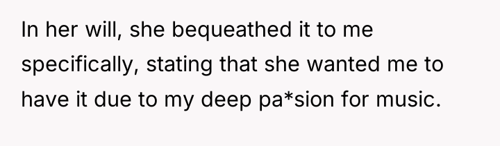 In her will, she bequeathed it to me specifically, stating...