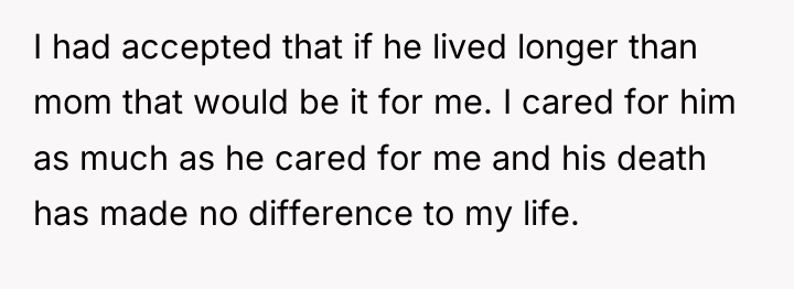 I had accepted that if he lived longer than mom...