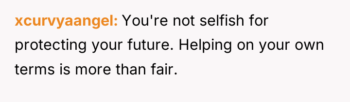 xcurvyaangel You're not selfish for protecting your future. Helping on...
