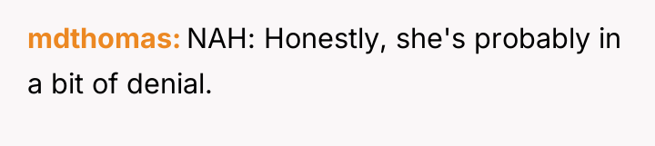 mdthomas NAH: Honestly, she's probably in a bit of denial.