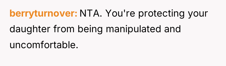 berryturnover NTA. You're protecting your daughter from being manipulated and...