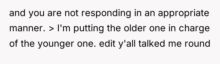 and you are not responding in an appropriate manner. >...