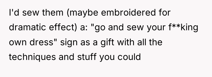 I'd sew them (maybe embroidered for dramatic effect) a: "go...