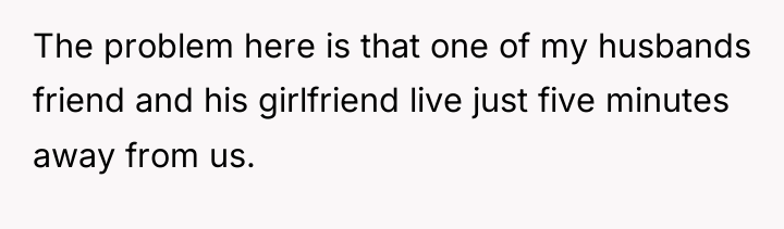 The problem here is that one of my husbands friend...