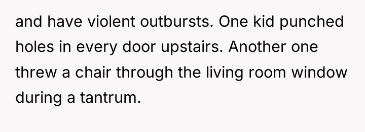 and have violent outbursts. One kid punched holes in every...