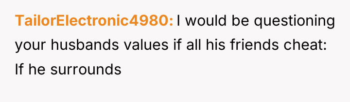 TailorElectronic4980 I would be questioning your husbands values if all...