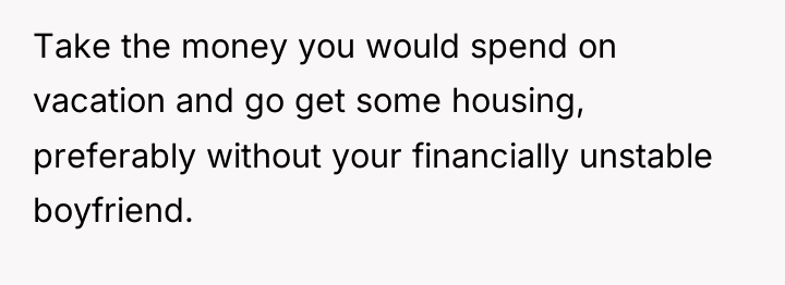 Take the money you would spend on vacation and go...