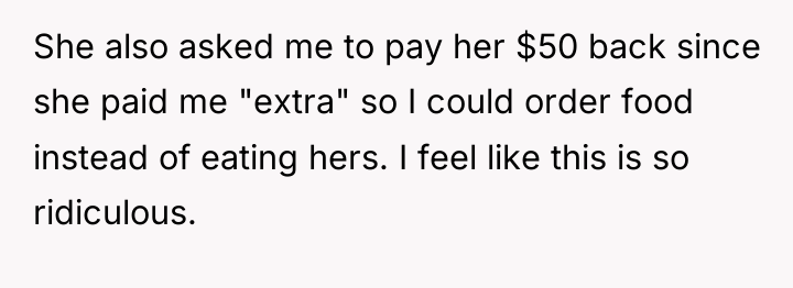 She also asked me to pay her $50 back since...