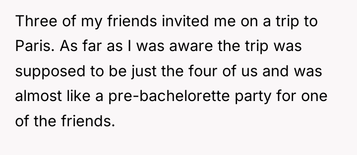Three of my friends invited me on a trip to...