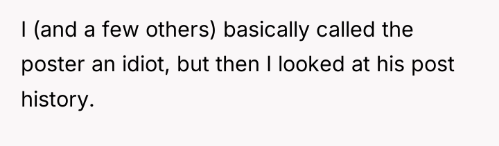 I (and a few others) basically called the poster an...