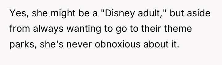 Yes, she might be a "Disney adult," but aside from...
