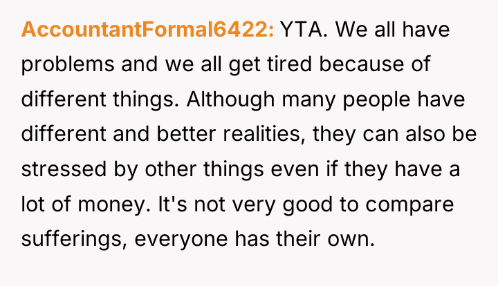 AccountantFormal6422 YTA. We all have problems and we all get...