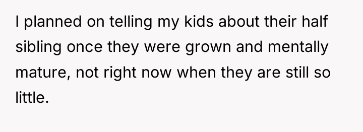 I planned on telling my kids about their half sibling...