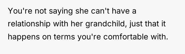 You're not saying she can't have a relationship with her...
