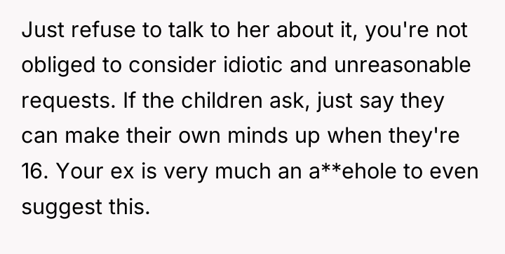 Just refuse to talk to her about it, you're not...