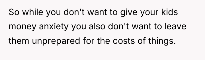 So while you don't want to give your kids money...