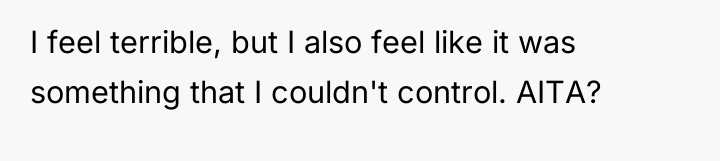 I feel terrible, but I also feel like it was...