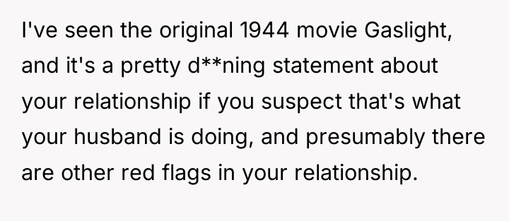 I've seen the original 1944 movie Gaslight, and it's a...