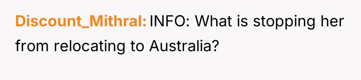 Discount_Mithral INFO: What is stopping her from relocating to Australia?