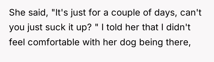 She said, "It's just for a couple of days, can't...