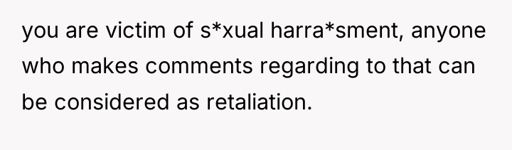 you are victim of s*xual harra*sment, anyone who makes comments...