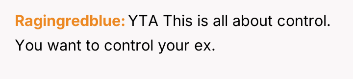 Ragingredblue YTA This is all about control. You want to...