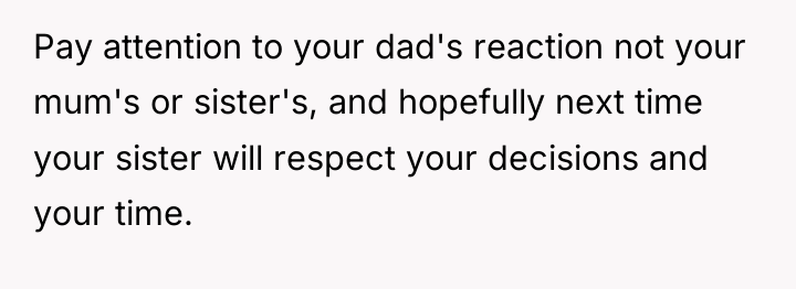 Pay attention to your dad's reaction not your mum's or...