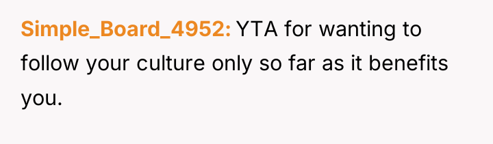Simple_Board_4952 YTA for wanting to follow your culture only so...