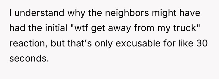 I understand why the neighbors might have had the initial...