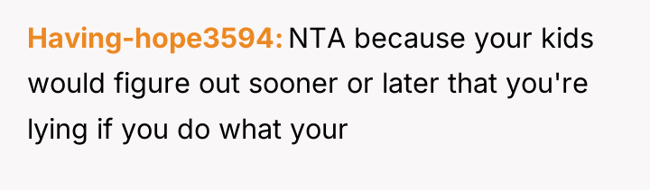 Having-hope3594 NTA because your kids would figure out sooner or...
