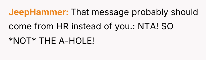 JeepHammer That message probably should come from HR instead of...