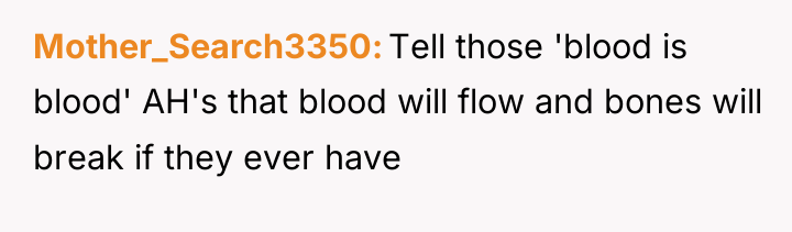 Mother_Search3350 Tell those 'blood is blood' AH's that blood will...