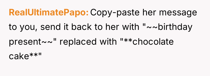 RealUltimatePapo Copy-paste her message to you, send it back to...