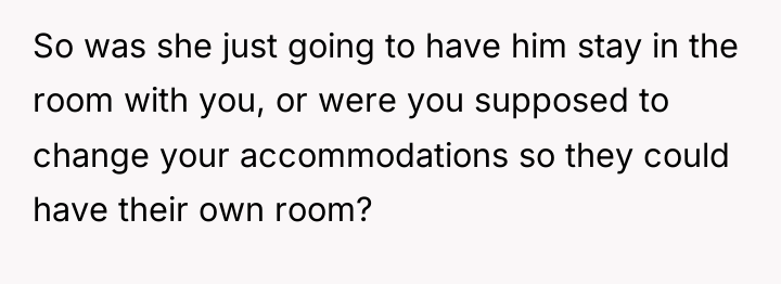 So was she just going to have him stay in...