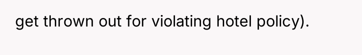 get thrown out for violating hotel policy).