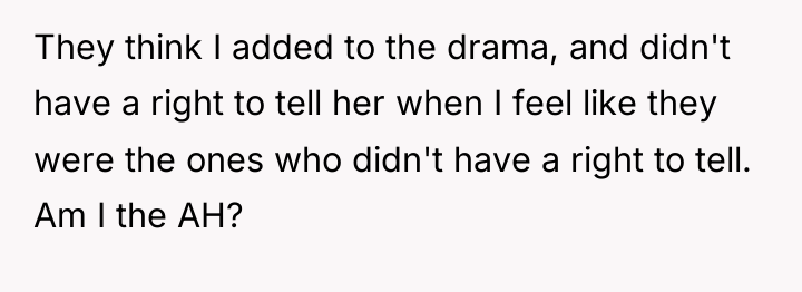 They think I added to the drama, and didn't have...
