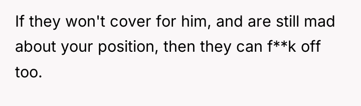 If they won't cover for him, and are still mad...