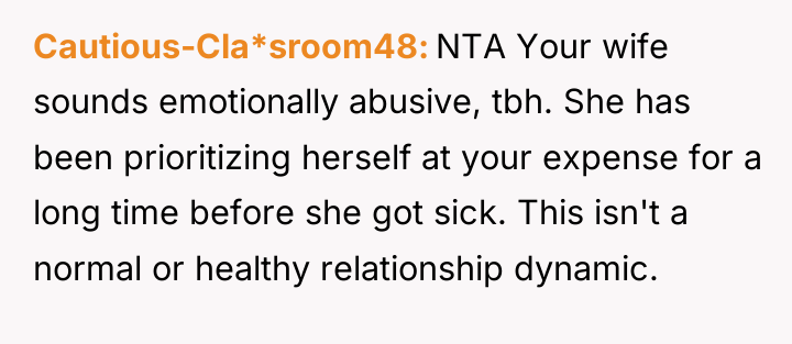 Cautious-Cla*sroom48 NTA Your wife sounds emotionally abusive, tbh. She has...