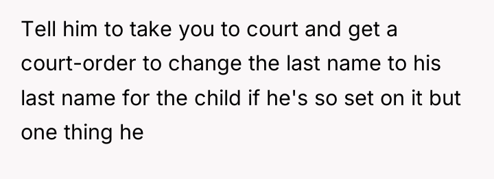 Tell him to take you to court and get a...
