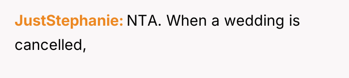 JustStephanie NTA. When a wedding is cancelled,