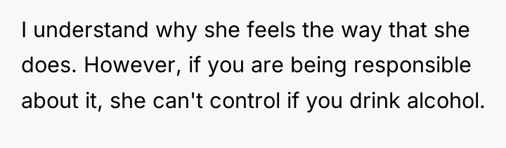 I understand why she feels the way that she does....