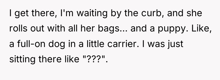 I get there, I'm waiting by the curb, and she...