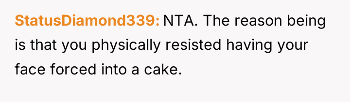 StatusDiamond339 NTA. The reason being is that you physically resisted...