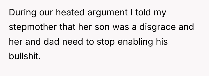 During our heated argument I told my stepmother that her...