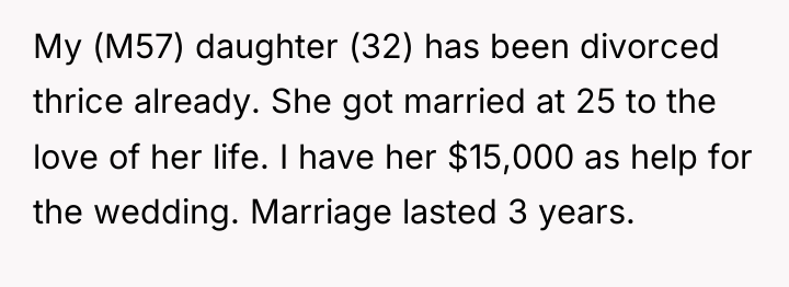 My (M57) daughter (32) has been divorced thrice already. She...