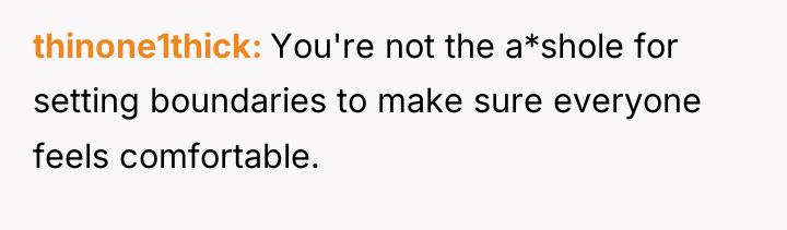 thinone1thick You're not the a*shole for setting boundaries to make...