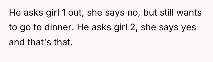 He asks girl 1 out, she says no, but still...