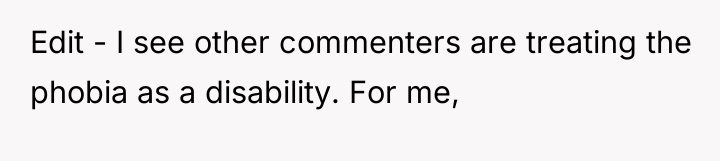 Edit - I see other commenters are treating the phobia...