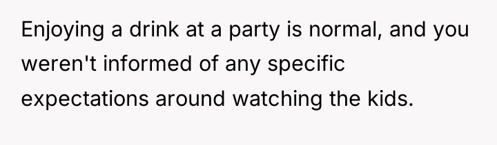 Enjoying a drink at a party is normal, and you...